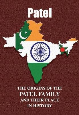 Patel: The Origins of the Patel Family and Their Place in History - Iain Gray - cover