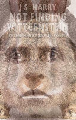 Not Finding Wittgenstein: Peter Lepus Poems - J. S. Harry - cover