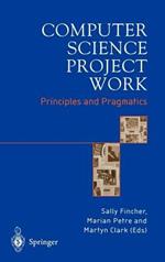 Computer Science Project Work: Principles and Pragmatics