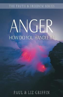 Anger: How Do You Handle It? - Paul Griffin,Liz Griffin - cover