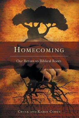 Homecoming: Our Return to Biblical Roots - Chuck Cohen,Karen Cohen - cover