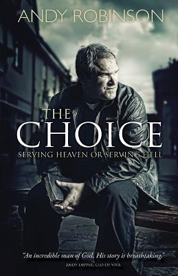 The Choice: Serving Heaven or Serving Hell - Andy Robinson - cover