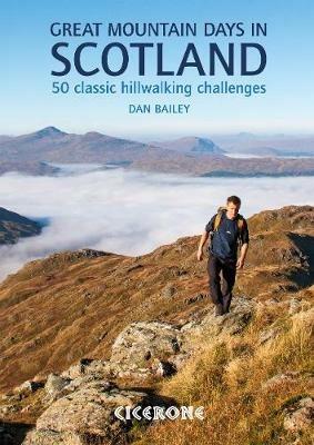 Great Mountain Days in Scotland: 50 classic hillwalking challenges - Dan Bailey - cover