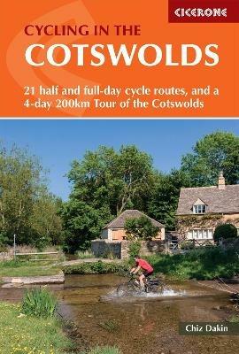 Cycling in the Cotswolds: 21 half and full-day cycle routes, and a 4-day 200km Tour of the Cotswolds - Chiz Dakin - cover