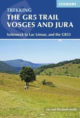 The GR5 Trail - Vosges and Jura: Schirmeck to Lac LÃ©man, and the GR53 - Les Smith,Elizabeth Smith - cover