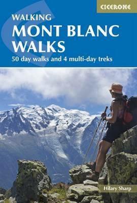 Mont Blanc Walks: 50 day walks and 4 multi-day treks - Hilary Sharp - cover