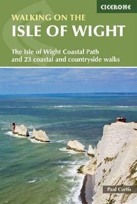 Walking on the Isle of Wight: The Isle of Wight Coastal Path and 23 coastal and countryside walks - Paul Curtis - cover