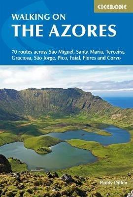 Walking on the Azores: 70 routes across Sao Miguel, Santa Maria, Terceira, Graciosa, Sao Jorge, Pico, Faial, Flores and Corvo - Paddy Dillon - cover