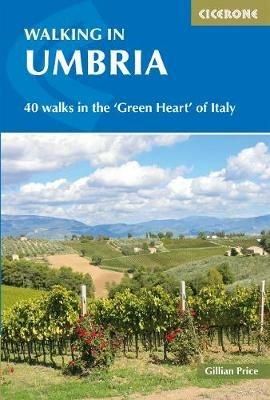 Walking in Umbria: 40 walks in the 'Green Heart' of Italy - Gillian Price - cover