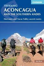 Aconcagua and the Southern Andes: Horcones Valley (Normal) and Vacas Valley (Polish Glacier) ascent routes