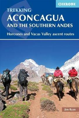 Aconcagua and the Southern Andes: Horcones Valley (Normal) and Vacas Valley (Polish Glacier) ascent routes - Jim Ryan - cover