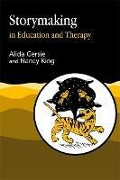 Storymaking in Education and Therapy - Alida Gersie,Nancy King - cover