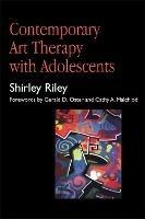 Contemporary Art Therapy with Adolescents - Shirley Riley - cover