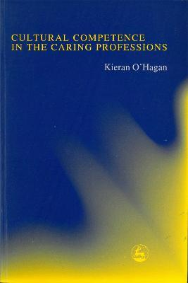 Cultural Competence in the Caring Professions - Kieran O'Hagan,Kieran O\''Hagan - cover