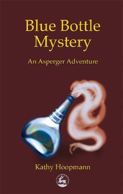 Blue Bottle Mystery: An Asperger Adventure - Kathy Hoopmann - cover