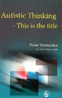 Autistic Thinking: This is the Title - Peter Vermeulen - cover