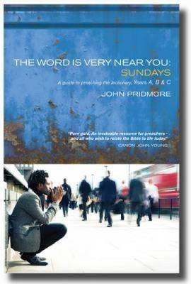The Word is Very Near You: A guide to preaching the lectionary - Years A, B & C - John Pridmore - cover