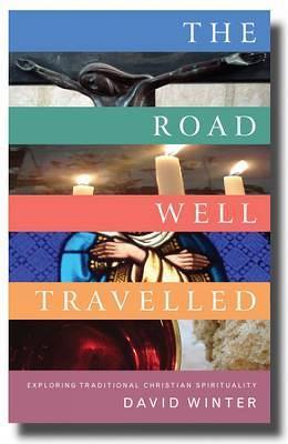 The Road Well Travelled: Exploring Traditional Christian Spirituality - David Winter - cover