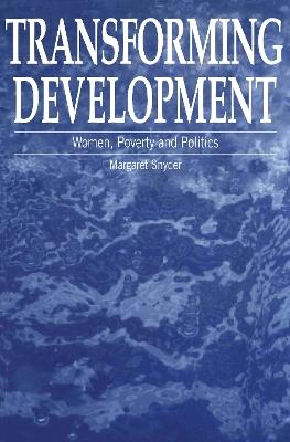 Transforming Development: Women, poverty and politics - Margaret Snyder - cover