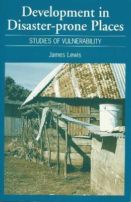 Development in Disaster-Prone Places: Studies of vulnerability - James Lewis - cover