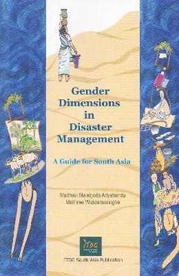 Gender Dimensions in Disaster Management: A Guide for South Asia - Madhavi Ariyabandu - cover