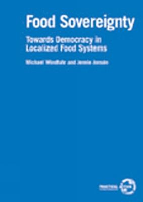 Food Sovereignty: Towards democracy in localized food systems - Michael Windfuhr,Jennie Jonsén - cover
