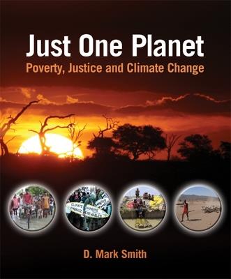 Just One Planet: Poverty, Justice and Climate Change - Mark Smith - cover