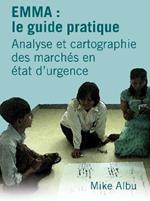 EMMA: le guide pratique: Analyse et cartographie des marchés en état d’urgence