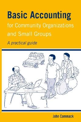 Basic Accounting for Community Organizations and Small Groups: A practical guide - John Cammack - cover