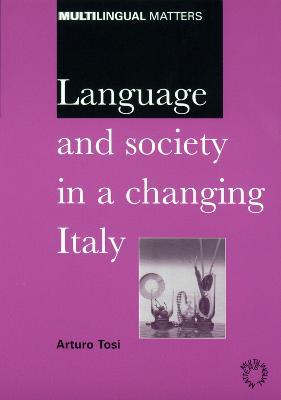 Language and Society in a Changing Italy - Arturo Tosi - cover