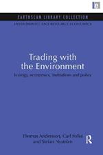 Trading with the Environment: Ecology, economics, institutions and policy