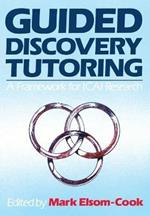 Guided Discovery Tutoring: A Framework for ICAI Research