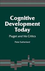 Cognitive Development Today: Piaget and his Critics