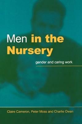 Men in the Nursery: Gender and Caring Work - Claire Cameron,Peter Moss,Charlie Owen - cover