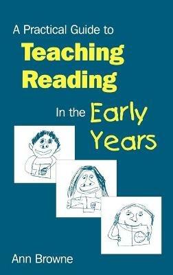 A Practical Guide to Teaching Reading in the Early Years - Ann C Browne - cover