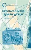 Spectacle in the Roman World - Hazel Dodge - cover