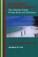 Mauritius: its Creole Language - the Ultimate Creole Phrase Book and Dictionary - Jacques K. Lee - cover