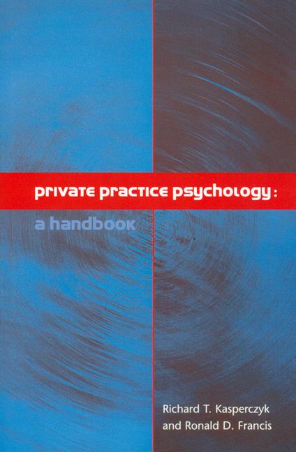 Private Practice Psychology: A Handbook - Richard Kasperczyk,Ronald D. Francis - cover
