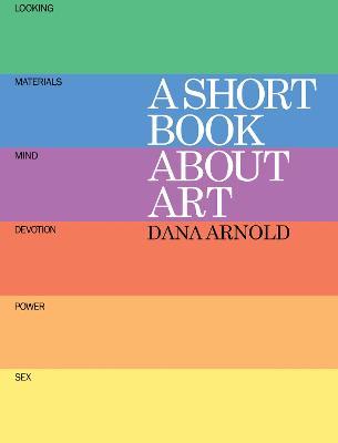 A Short Book About Art - Dana Arnold - cover