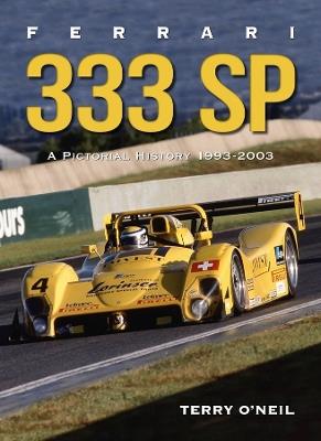 Ferrari 333 Sp: A Pictorial History, 1993-2003 - Terry O'Neil - cover