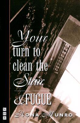 Your Turn to Clean the Stair & Fugue - Rona Munro - cover