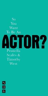 So You Want To Be An Actor? - Timothy West,Prunella Scales - cover