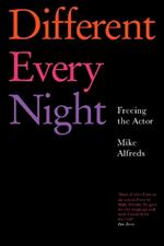 Different Every Night: Freeing the Actor