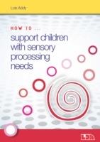 How to Support Children with Sensory Processing Needs - Lois Addy - cover