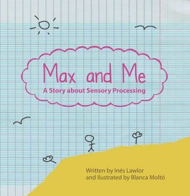 Max and Me: A Story About Sensory Processing - Ines Lawlor - cover