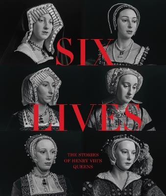 Six Lives: The Stories of Henry VIII's Queens - Charlotte Bolland - cover