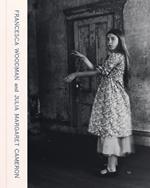 Francesca Woodman and Julia Margaret Cameron: Portraits to Dream In