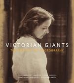 Victorian Giants: The Birth of Art Photography