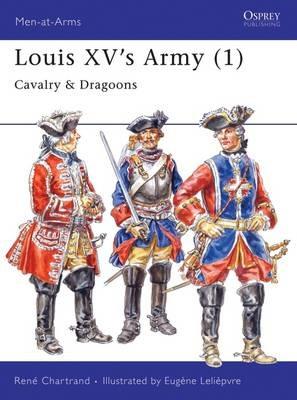 Louis XV's Army (1): Cavalry & Dragoons - René Chartrand - cover