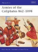 Armies of the Caliphates 862–1098 - David Nicolle - cover